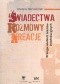 Świadectwa – rozmowy – kreacje. W kręgu wielkich tekstów interlokucyjnych