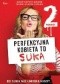 Perfekcyjna kobieta to suka. Powrót