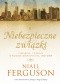 Niebezpieczne związki. Pieniądze i władza w świecie nowożytnym 1700-2000