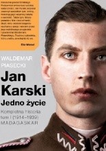 Jan Karski. Jedno życie. Kompletna historia. Tom 1 (1914-1939) MADAGASKAR - Jacek Skowroński
