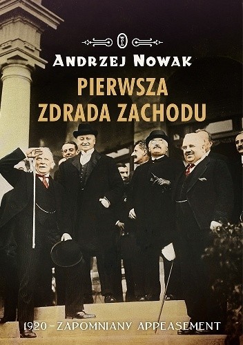 Okładka książki Pierwsza zdrada Zachodu. 1920 - zapomniany appeasement