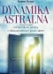 Dynamika astralna. Kompendium wiedzy o doświadczeniach poza ciałem