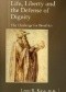 Life, Liberty and the Defense of Dignity. The Challenge for Bioethics.