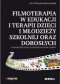 Filmoterapia w edukacji i terapii dzieci i młodzieży szkolnej oraz dorosłych