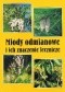 Miody odmianowe i ich znaczenie lecznicze