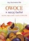 Owoce w naszej kuchni. Sałatki, mięsa, ryby i ciasta z owocami