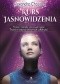 Kurs jasnowidzenia. Proste metody na rozwinięcie Twoich nadprzyrodzonych zdolności