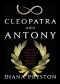 Cleopatra and Antony: Power, Love, and Politics in the Ancient World