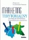 Marketing terytorialny. Jak podejść do rozwoju z korzyścią dla wszystkich