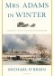 Mrs. Adams in Winter: A Journey in the Last Days of Napoleon