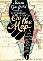 On the Map. A Mind-Expanding Exploration of the Way the World Looks