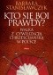 Kto się boi prawdy? Walka z cywilizacją chrześcijańską w Polsce