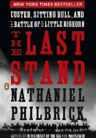 The Last Stand. Custer, Sitting Bull, and the Battle of the Little Bighorn