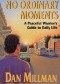 No Ordinary Moments. A Peaceful Warrior's Guide to Daily Life