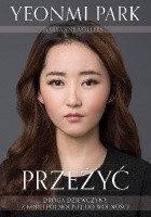 Przeżyć. Droga dziewczyny z Korei Północnej do wolności