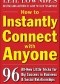 How to Instantly Connect with Anyone: 96 All-New Little Tricks for Big Success in Relationships