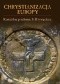 Chrystianizacja Europy. Kościół na przełomie I i II tysiąclecia