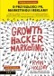 Growth Hacker Marketing. O przyszłości PR, marketingu i reklamy