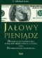 Jałowy pieniądz. Historia kapitalizmu jako konfliktu między pracą a lichwą. Tom I. Od Medyceuszy do Newtona.