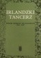 Irlandzki tancerz. Wybór wierszy irlandzkich XIII-XIX