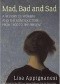 Mad, Bad and Sad. A history of women and the mind doctors from 1800 to the present
