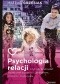 Psychologia relacji, czyli jak budować świadome związki z partnerem, dziećmi i rodzicami