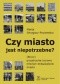 Czy miasto jest niepotrzebne? (Nowe) przestrzenie życiowe młodych mieszkańców