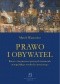 Prawo i obywatel. Rzecz o historyczno-prawnych korzeniach europejskiego standardu ustrojowego