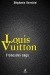 Louis Vuitton. Francuska saga