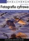 Real World Fotografia cyfrowa. Profesjonalne techniki fotografii cyfrowej. Wydanie III