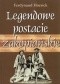 Legendowe postacie zakopiańskie. Chałubiński, ks. Stolarczyk, Sabała