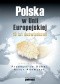 Polska w Unii Europejskiej. 10 lat doświadczeń