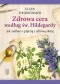 Zdrowa cera według św. Hildegardy. Jak zadbać o piekną i zdrową skórę
