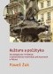 Kultura a polityka. Socjologiczne refleksje o powstawaniu orientacji politycznych w Polsce