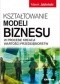 Kształtowanie modeli biznesu w procesie kreacji wartości przedsiębiorstw