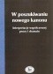 W poszukiwaniu nowego kanonu. Interpretacje współczesnej prozy i dramatu