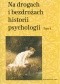 Na drogach i bezdrożach historii psychologii. Tom 4