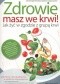 Zdrowie masz we krwi! Jak żyć w zgodzie z grupą krwi