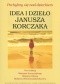 Pochylmy się nad dzieckiem. Idea i dzieło Janusza Korczaka