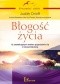 Błogość życia. 12 zaskakujących odsłon pogodzenia się z rzeczywistością