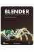 Blender. Praktyczny przewodnik po modelowaniu, rzeźbieniu i renderowaniu