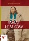 Świat Łemków. Etnograficzna podróż po Łemkowszczyźnie