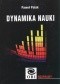 Dynamika nauki. Filozoficzne aspekty modelowania rozwoju nauki przy pomocy układów dynamicznych