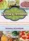 Zdrowy ferment. Jak przyrządzać i podawać pyszne probiotyczne dania i cieszyć się dzięki nim zdrowiem i lepszym samopoczuciem