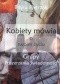 Kobiety mówią o swoim życiu, czyli Grupy Poszerzania Świadomości