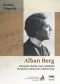 Alban Berg. Człowiek i dzieło czasu młodości. Od pieśni solowej do orkiestrowej