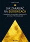 Jak zarabiać na surowcach. Inwestycje na rynkach towarowych w czasach finansjalizacji