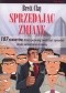 Sprzedając zmianę. 107 sekretów, które pozwolą zwiększyć sprzedaż dzięki zarządzaniu zmianą