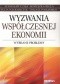 Wyzwania współczesnej ekonomii. Wybrane problemy