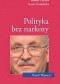 Polityka bez narkozy. Z Emilem Wąsaczem rozmawiają Jolanta Pieczka, Iwona Kolasińska